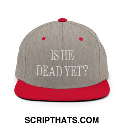 Is He Dead Yet? Embroidered Flat Brim Bill Snapback Hat Heather Grey Red