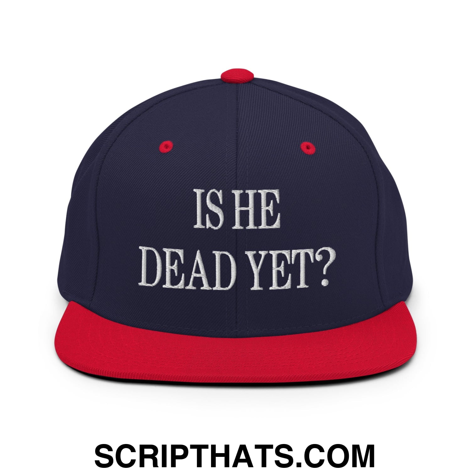Is He Dead Yet? Embroidered Flat Brim Bill Snapback Hat Navy Red