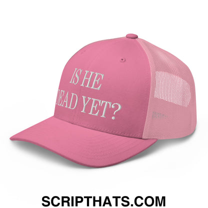 Is He Dead Yet? Embroidered Mesh Trucker Hat Pink