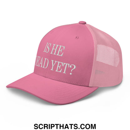 Is He Dead Yet? Embroidered Mesh Trucker Hat Pink