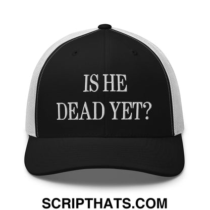 Is He Dead Yet? Embroidered Mesh Trucker Hat Black White