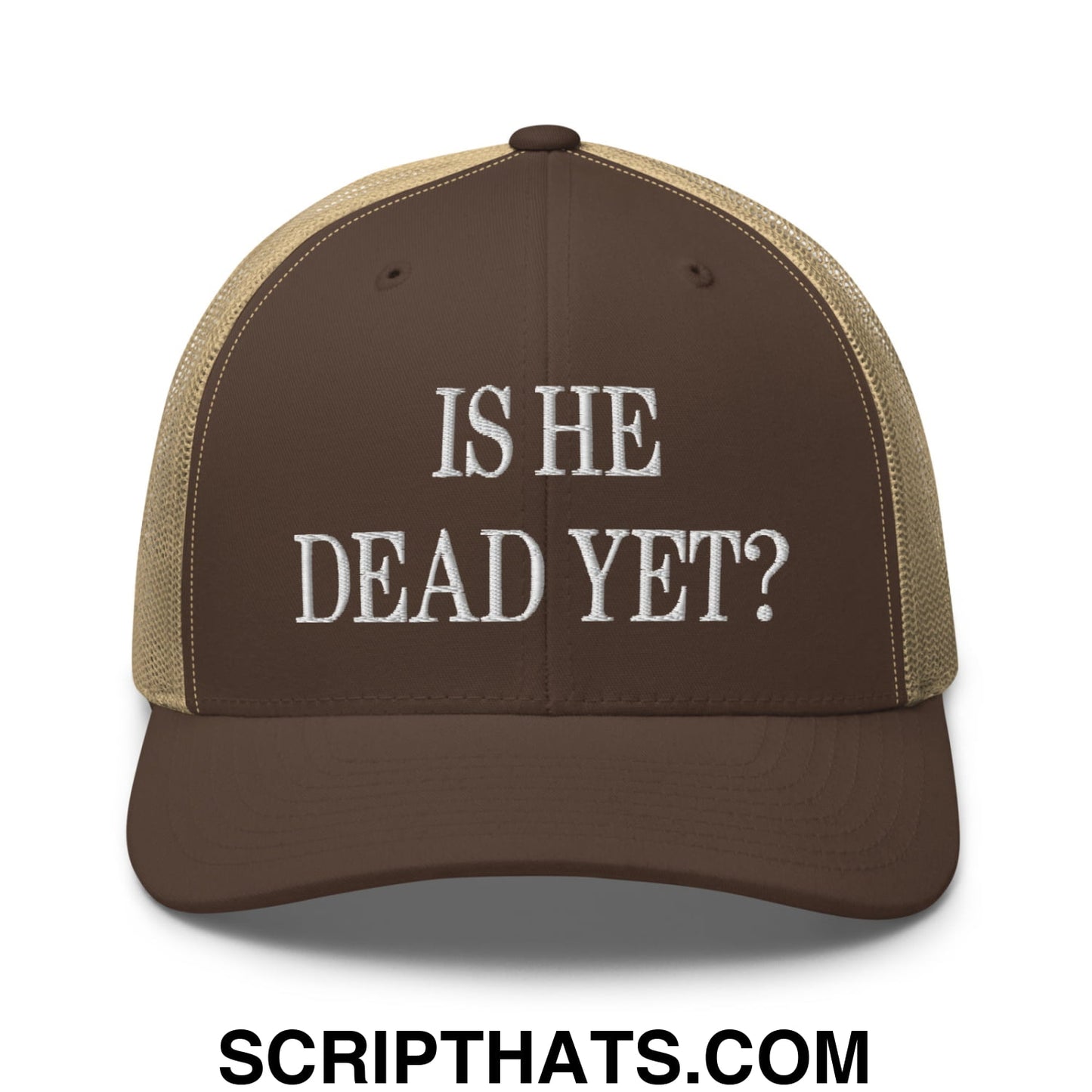 Is He Dead Yet? Embroidered Mesh Trucker Hat Brown Khaki