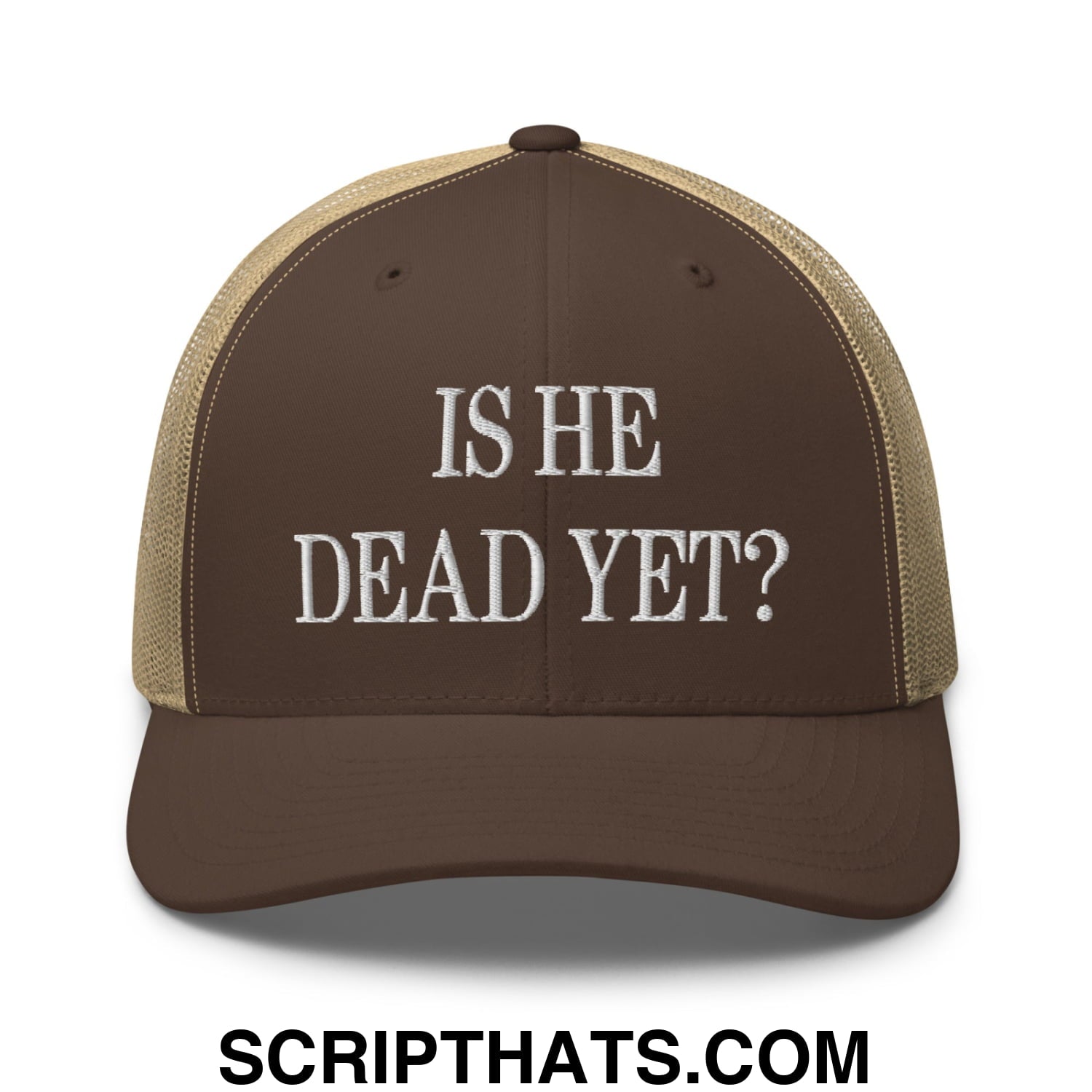 Is He Dead Yet? Embroidered Mesh Trucker Hat Brown Khaki