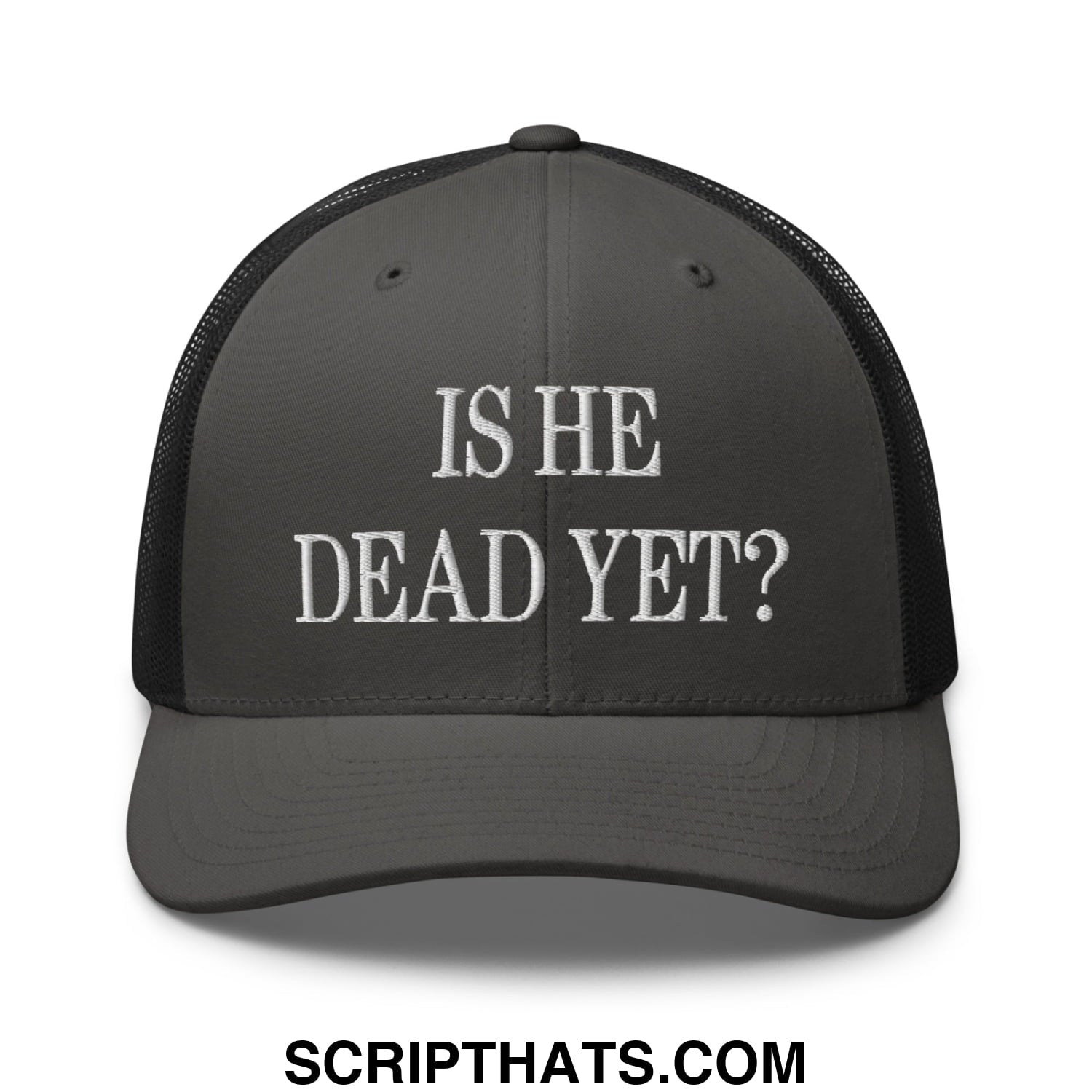 Is He Dead Yet? Embroidered Mesh Trucker Hat Charcoal Black