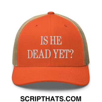 Is He Dead Yet? Embroidered Mesh Trucker Hat Rustic Orange Khaki