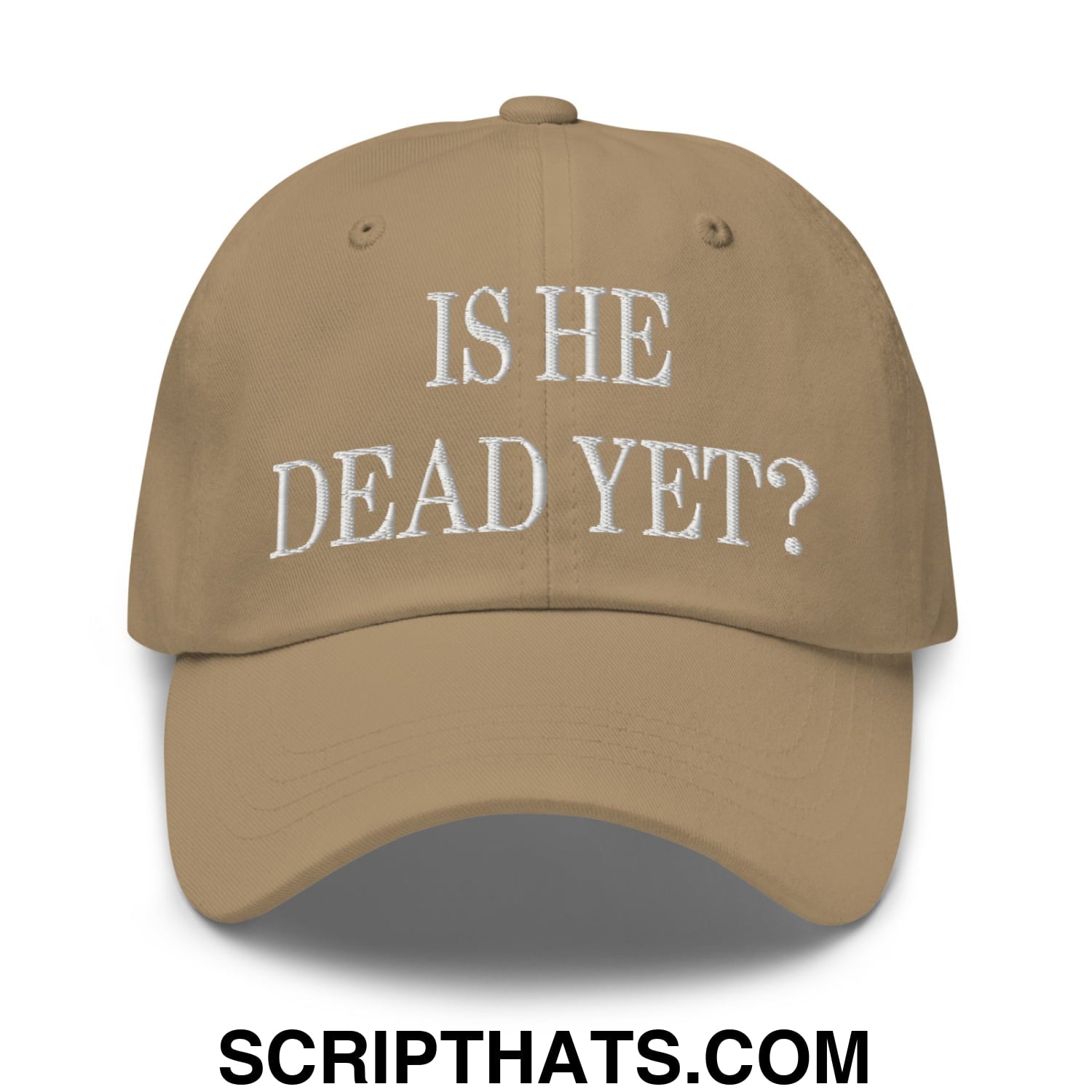 Is He Dead Yet? Embroidered Unstructured Dad Hat Khaki