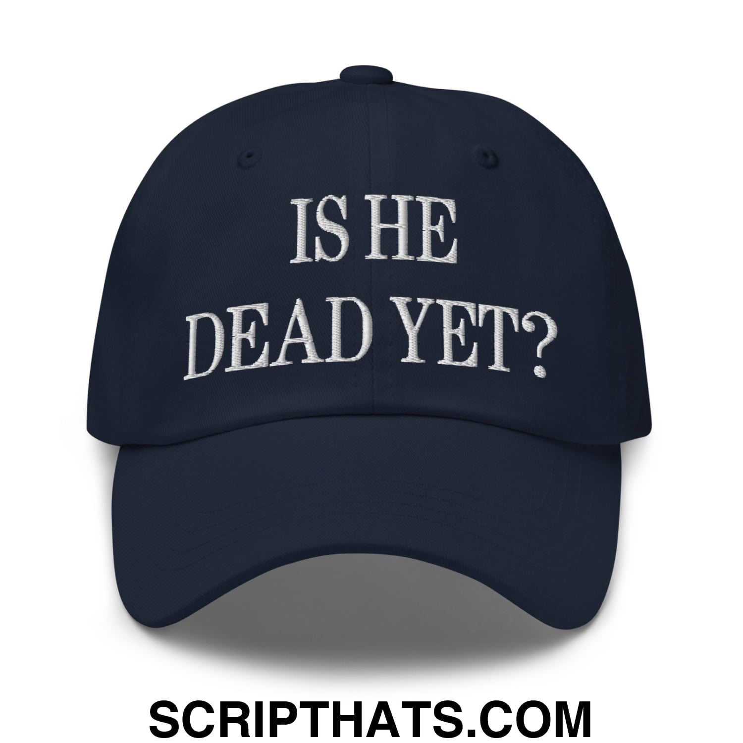 Is He Dead Yet? Embroidered Unstructured Dad Hat Navy