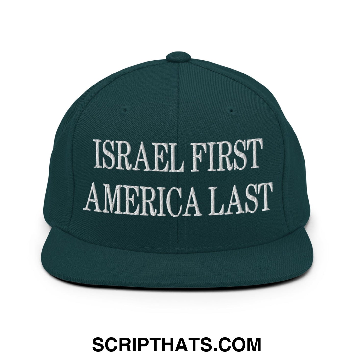 Israel First America Last Embroidered Flat Bill Brim Snapback Hat Spruce
