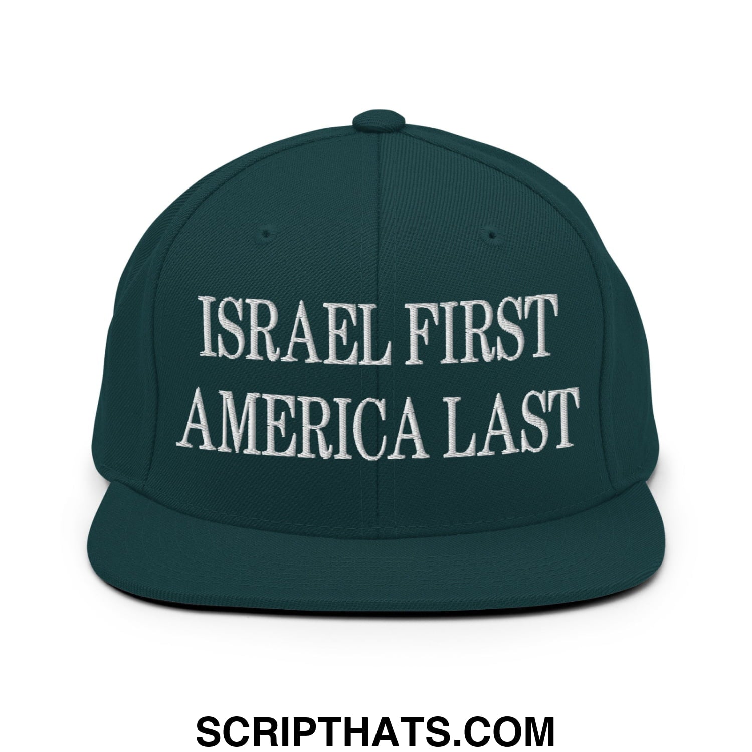 Israel First America Last Embroidered Flat Bill Brim Snapback Hat Spruce