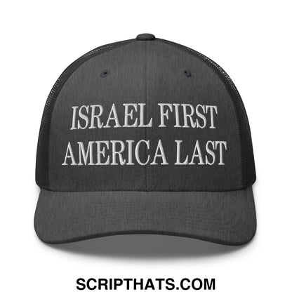 Israel First America Last Embroidered Mesh Trucker Hat Dark Heather Gray