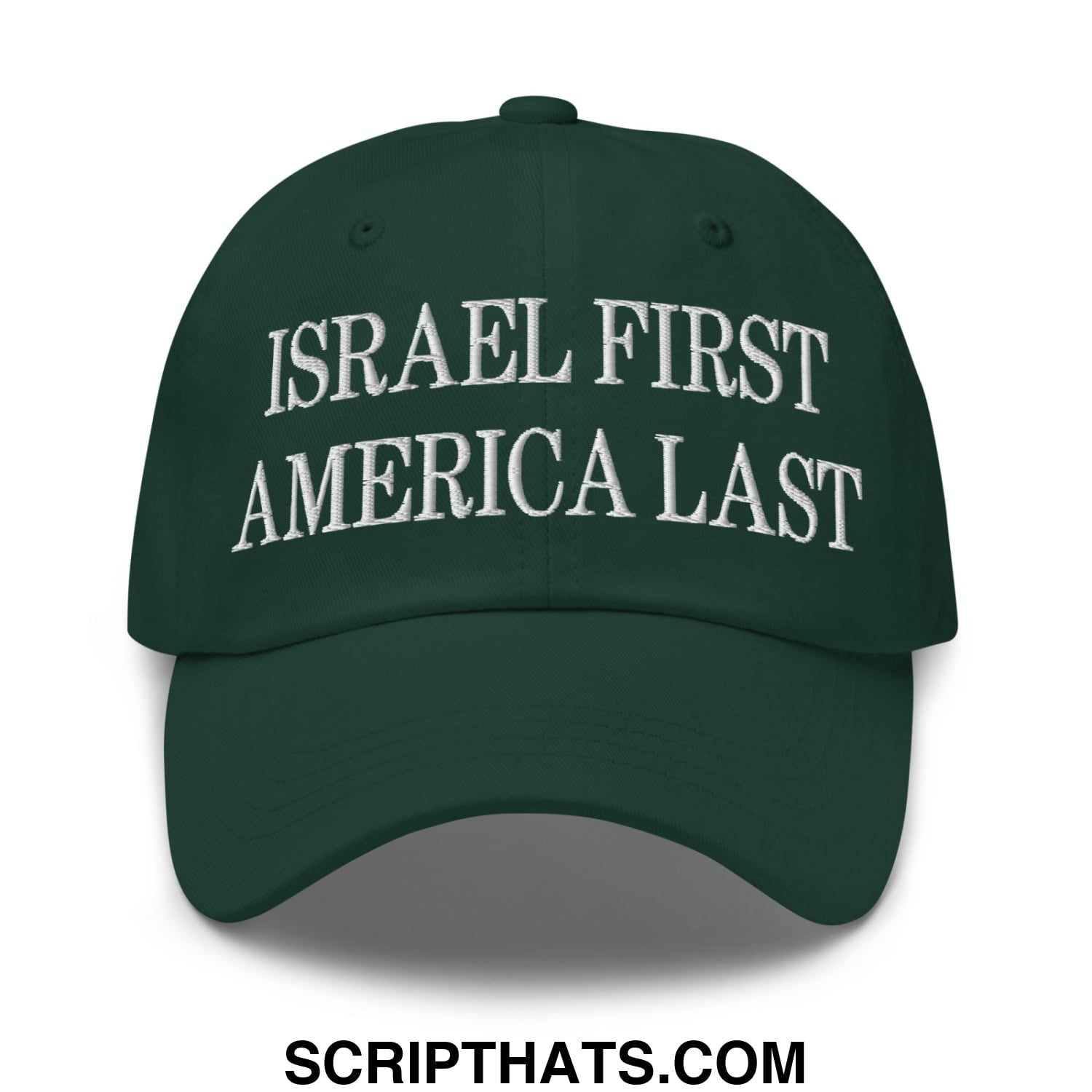 Israel First America Last Embroidered Unstructured Dad Hat Spruce