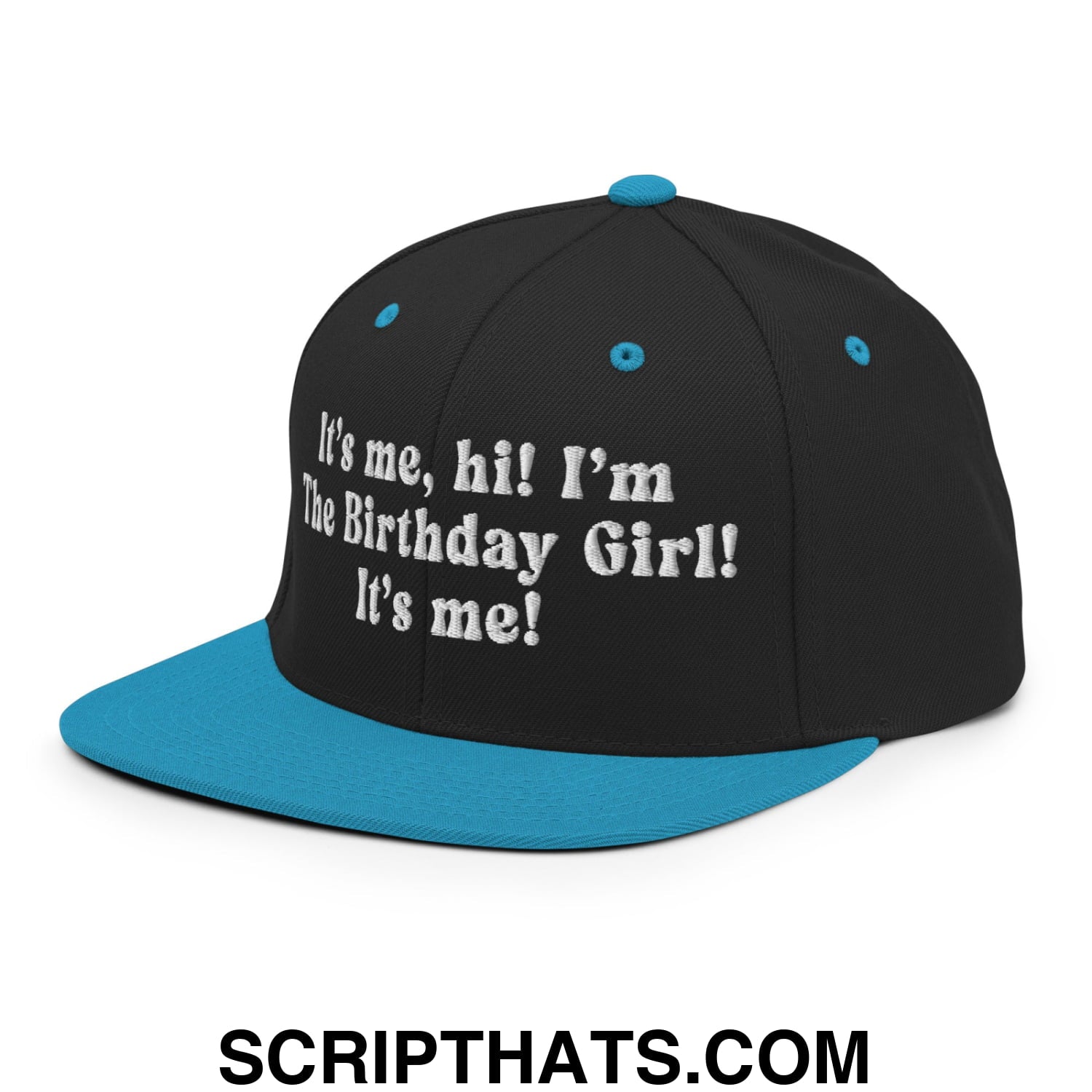 It's me, hi! I'm The Birthday Girl! It's me! Embroidered Flat Bill Brim Snapback Hat Black Teal