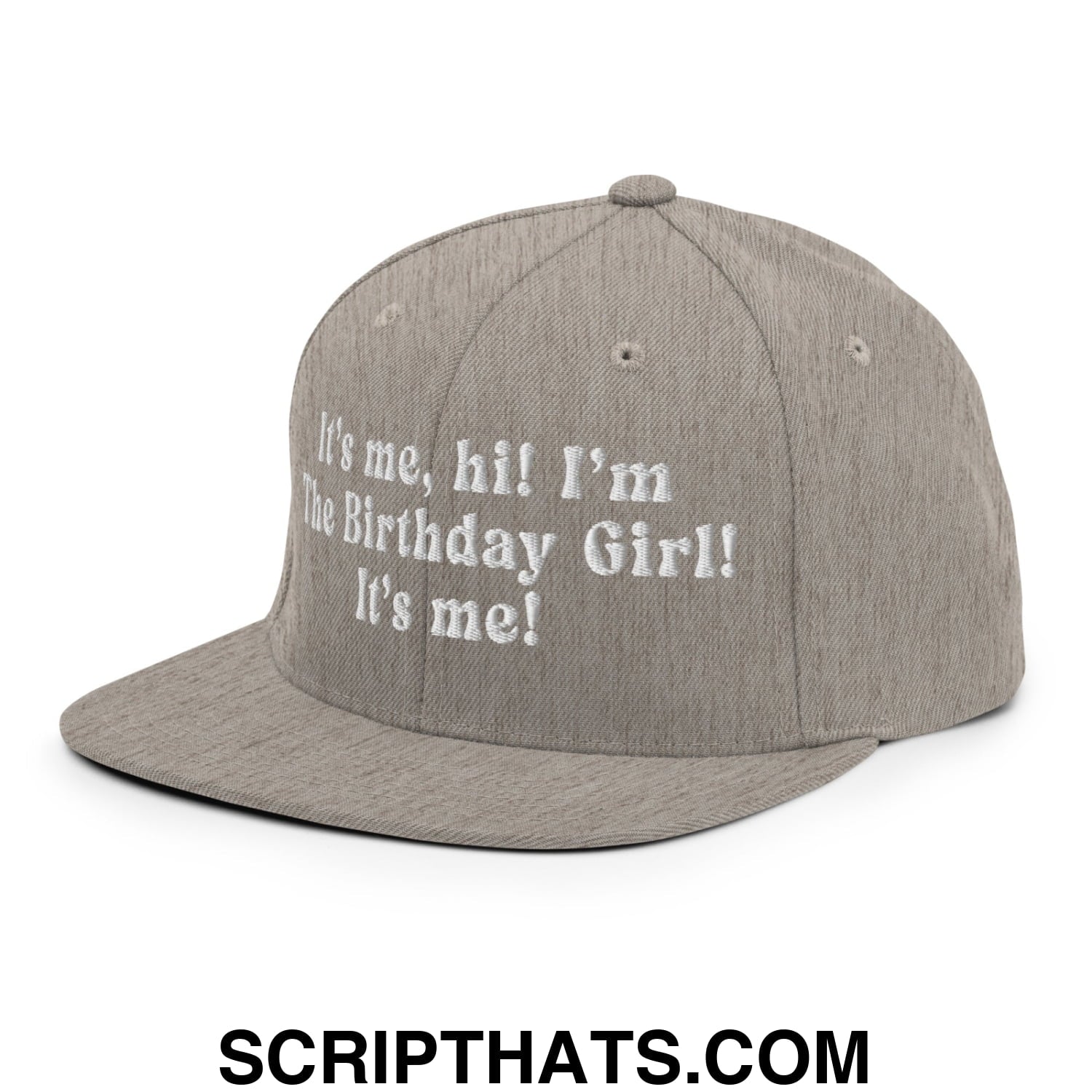 It's me, hi! I'm The Birthday Girl! It's me! Embroidered Flat Bill Brim Snapback Hat Heather Grey