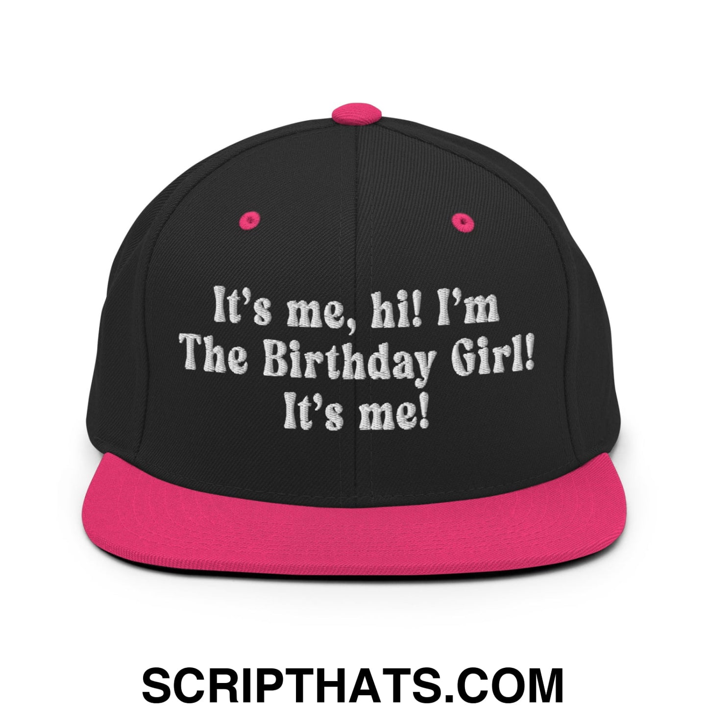 It's me, hi! I'm The Birthday Girl! It's me! Embroidered Flat Bill Brim Snapback Hat Black Neon Pink