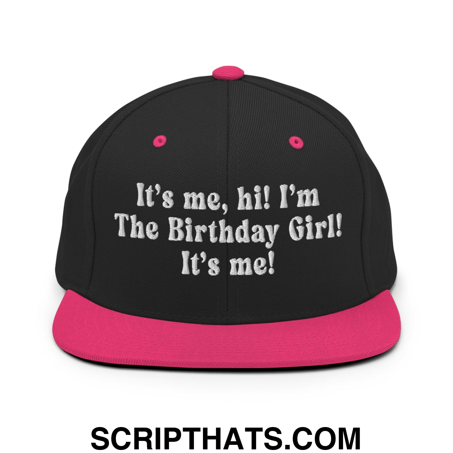 It's me, hi! I'm The Birthday Girl! It's me! Embroidered Flat Bill Brim Snapback Hat Black Neon Pink