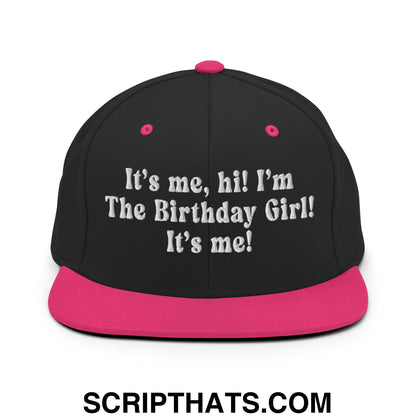 It's me, hi! I'm The Birthday Girl! It's me! Embroidered Flat Bill Brim Snapback Hat Black Neon Pink