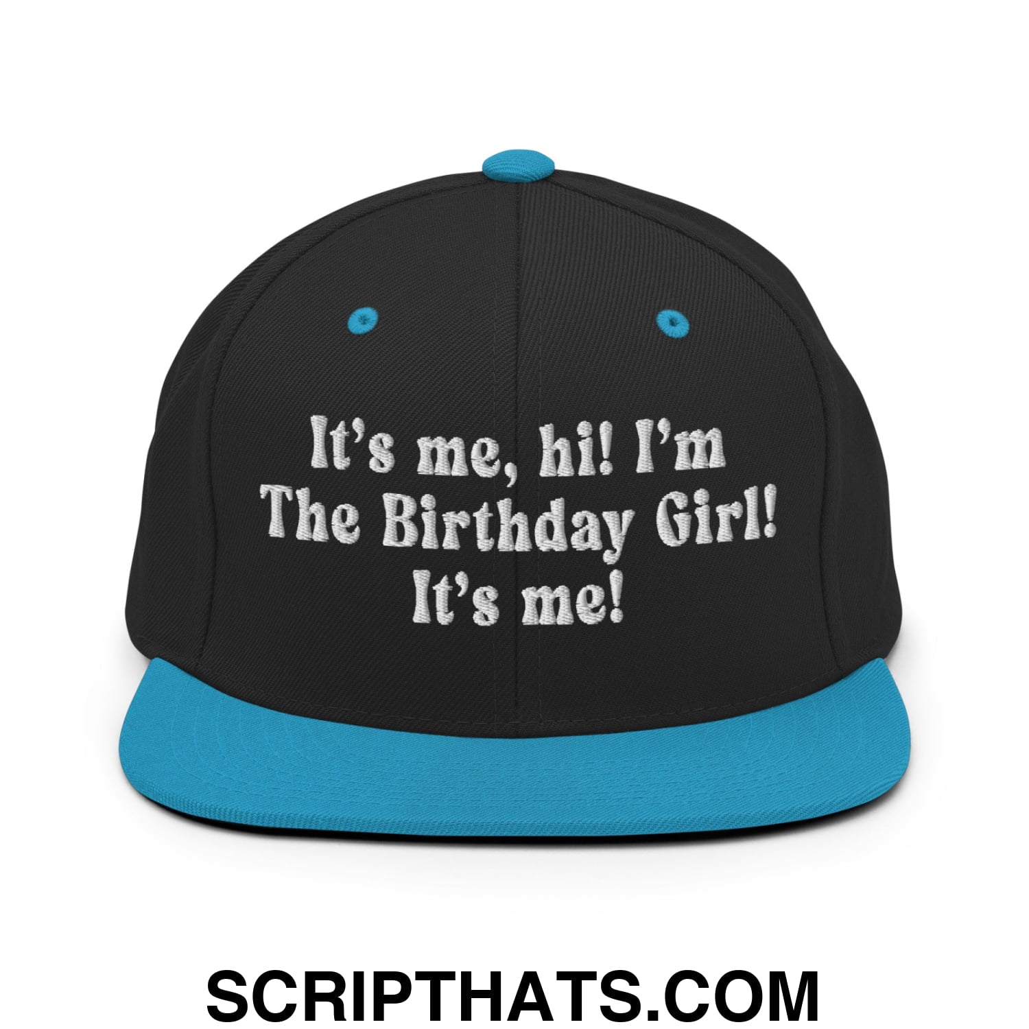 It's me, hi! I'm The Birthday Girl! It's me! Embroidered Flat Bill Brim Snapback Hat Black Teal