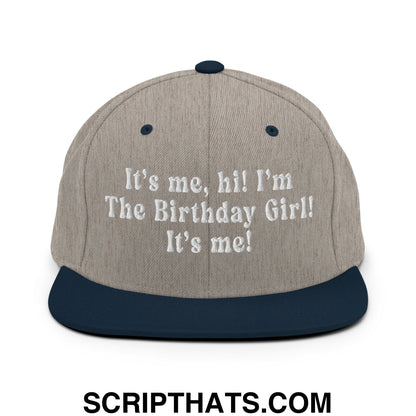 It's me, hi! I'm The Birthday Girl! It's me! Embroidered Flat Bill Brim Snapback Hat Heather Grey Navy