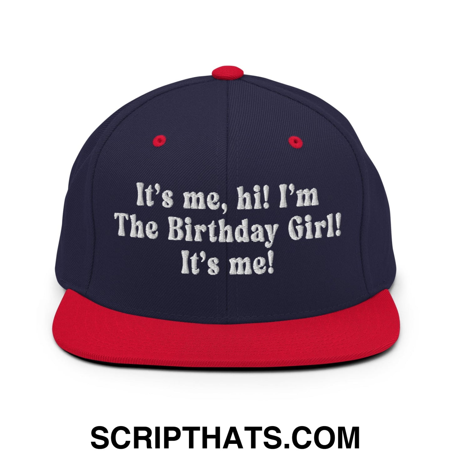 It's me, hi! I'm The Birthday Girl! It's me! Embroidered Flat Bill Brim Snapback Hat Navy Red