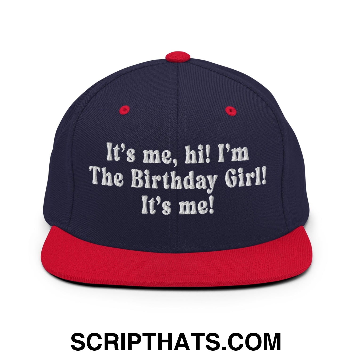 It's me, hi! I'm The Birthday Girl! It's me! Embroidered Flat Bill Brim Snapback Hat Navy Red