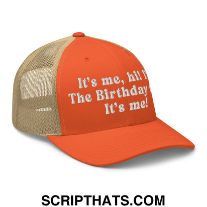 It's me, hi! I'm The Birthday Girl! It's me! Embroidered Mesh Trucker Hat Rustic Orange Khaki