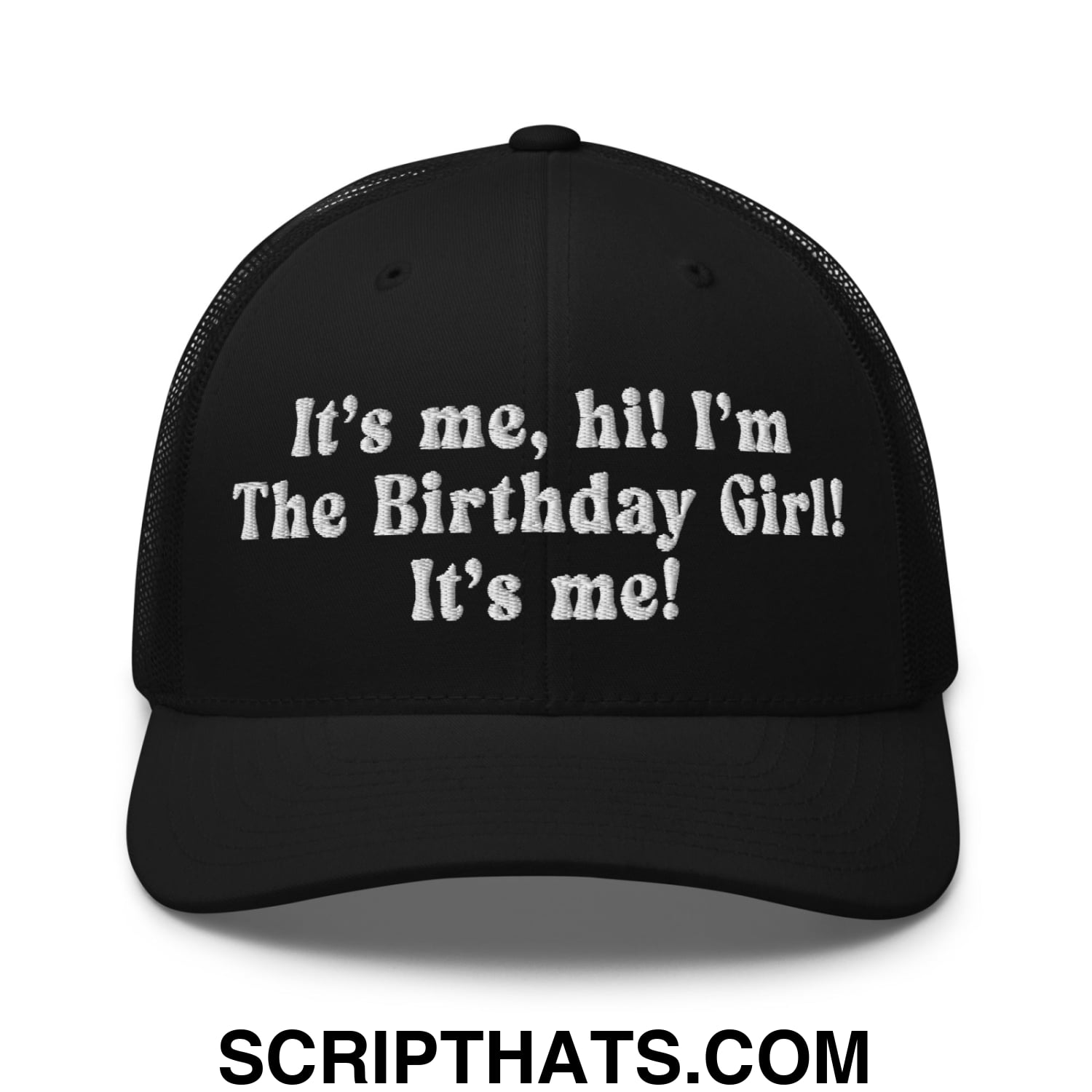 It's me, hi! I'm The Birthday Girl! It's me! Embroidered Mesh Trucker Hat Black