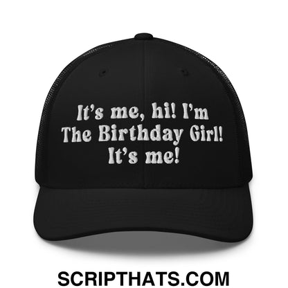 It's me, hi! I'm The Birthday Girl! It's me! Embroidered Mesh Trucker Hat Black