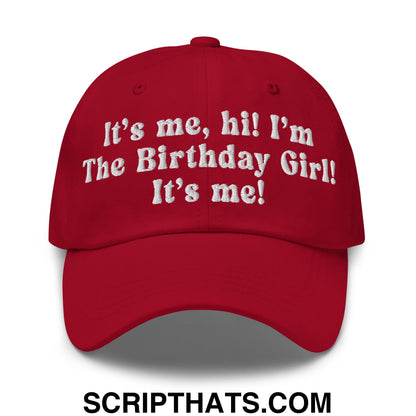 It's me, hi! I'm The Birthday Girl! It's me! Embroidered Unstructured Dad Hat Cranberry