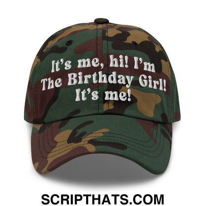 It's me, hi! I'm The Birthday Girl! It's me! Embroidered Unstructured Dad Hat Green Camo