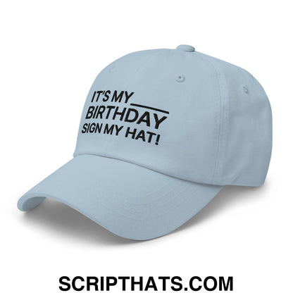 It's My Birthday Sign My Hat Dad Hat Light Blue