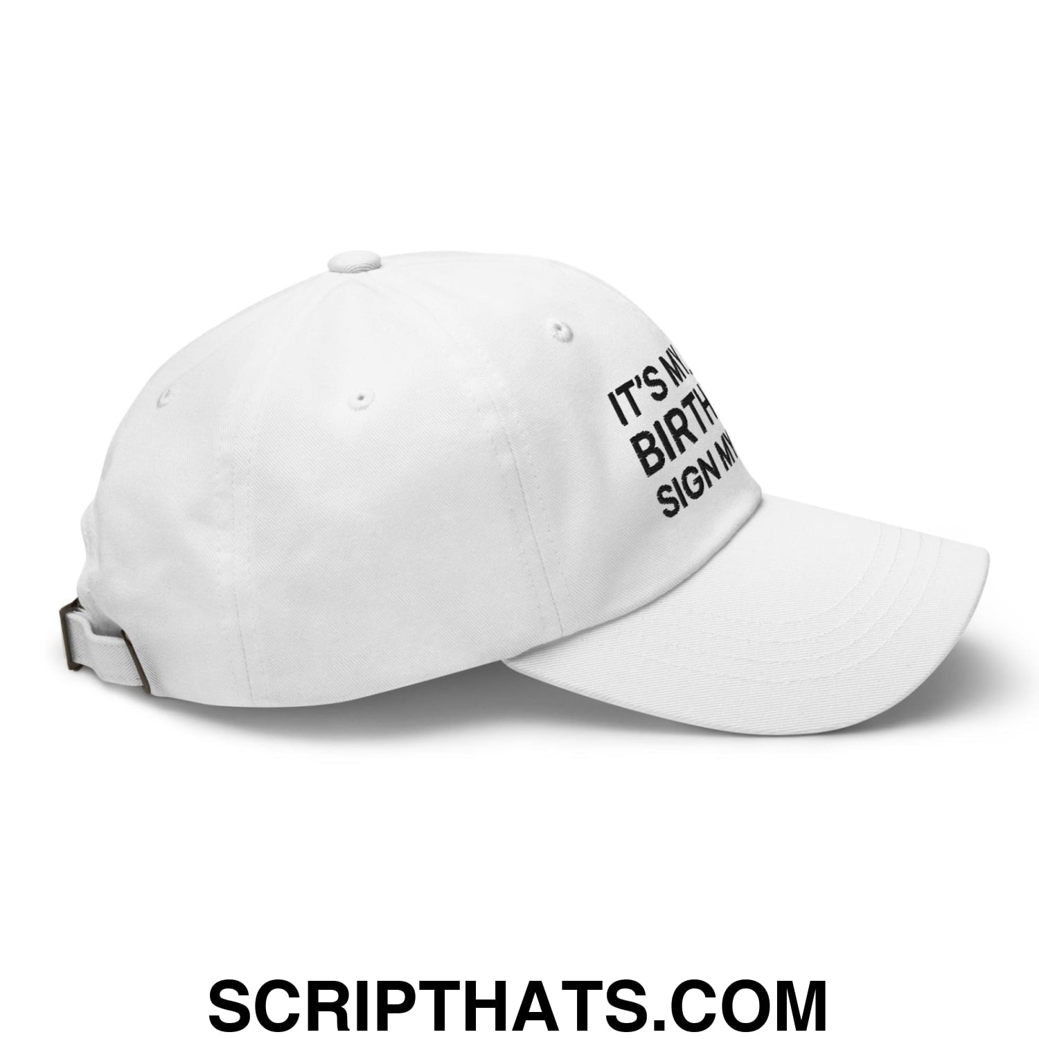 It's My Birthday Sign My Hat Dad Hat White