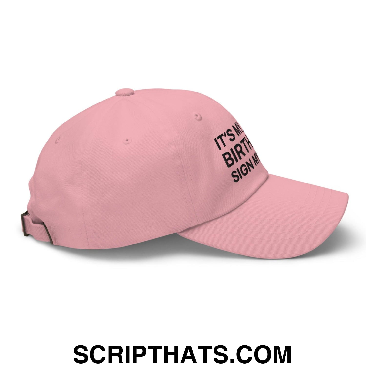It's My Birthday Sign My Hat Dad Hat Pink