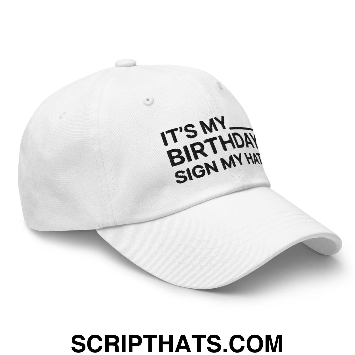 It's My Birthday Sign My Hat Dad Hat White