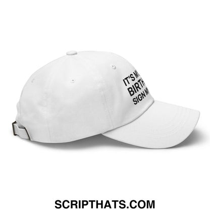 It's My Birthday Sign My Hat Dad Hat White