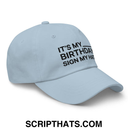 It's My Birthday Sign My Hat Dad Hat Light Blue