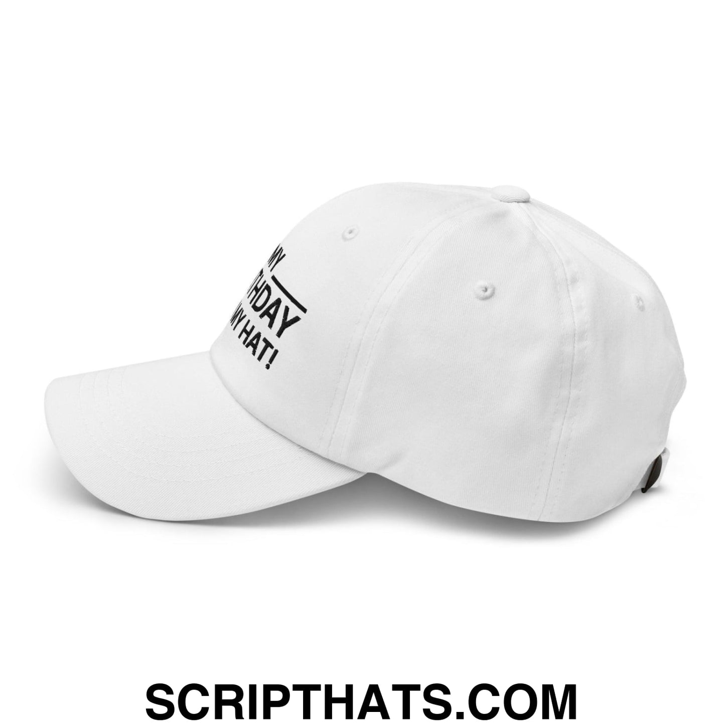 It's My Birthday Sign My Hat Dad Hat White