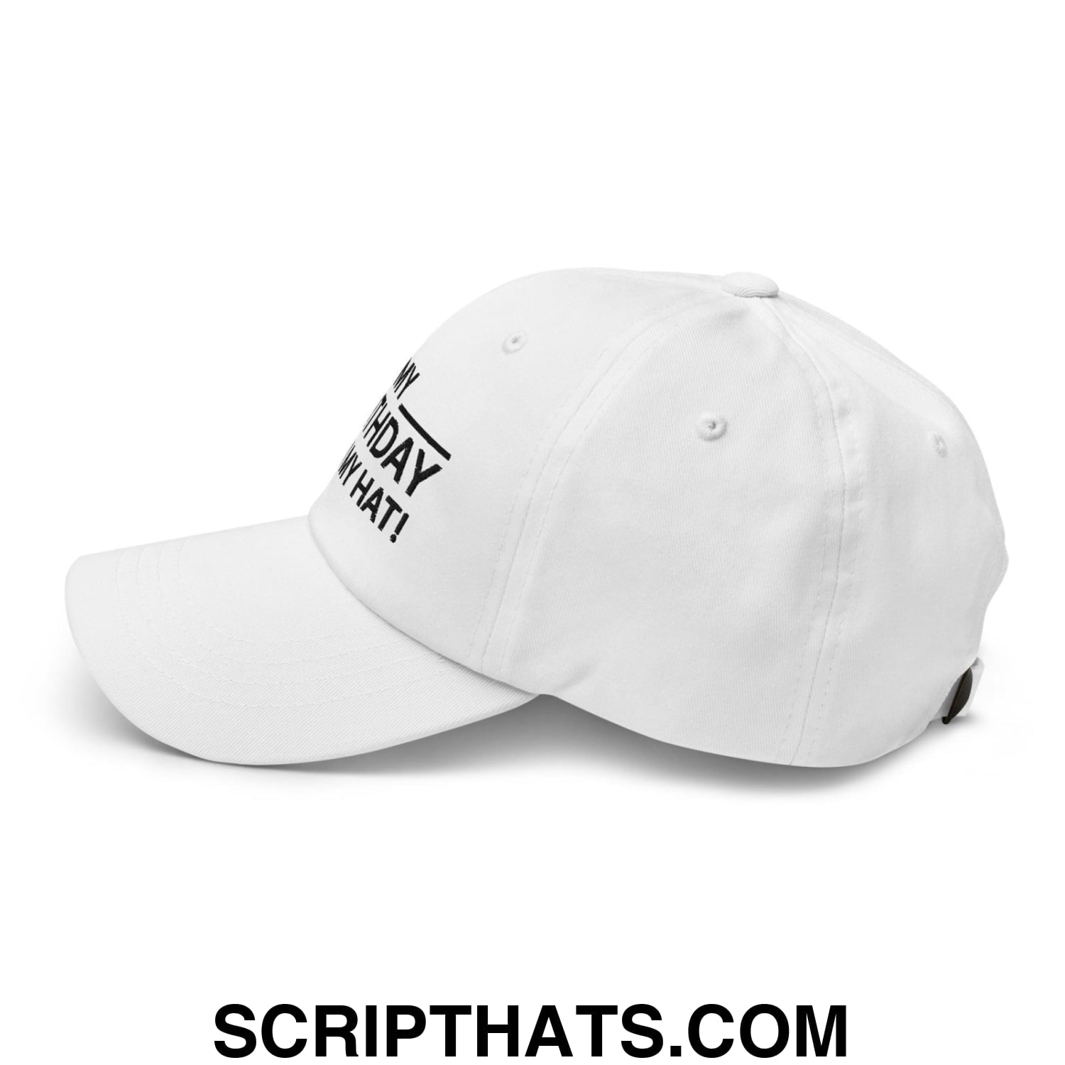 It's My Birthday Sign My Hat Dad Hat White
