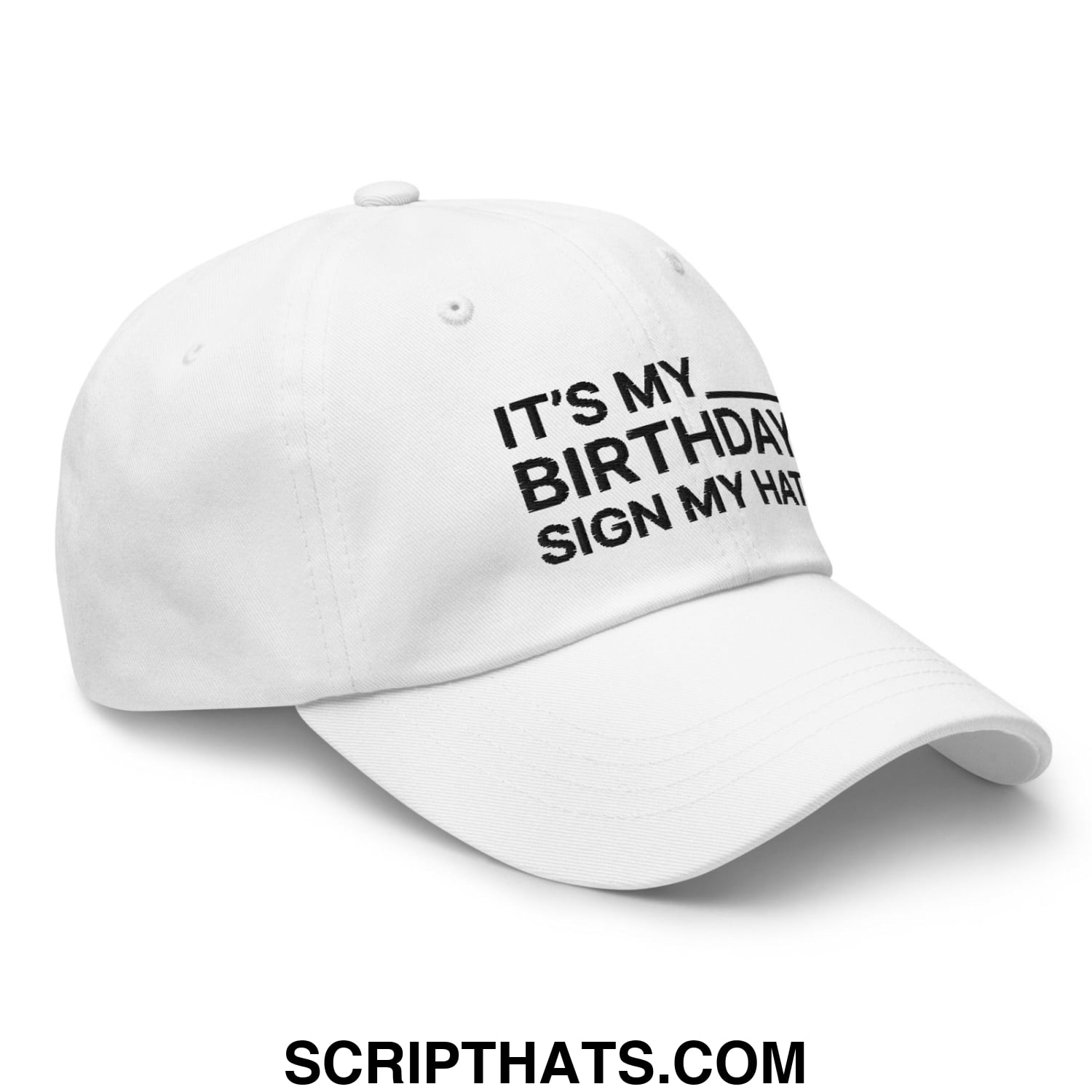 It's My Birthday Sign My Hat Dad Hat White