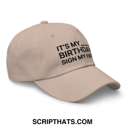 It's My Birthday Sign My Hat Dad Hat Stone