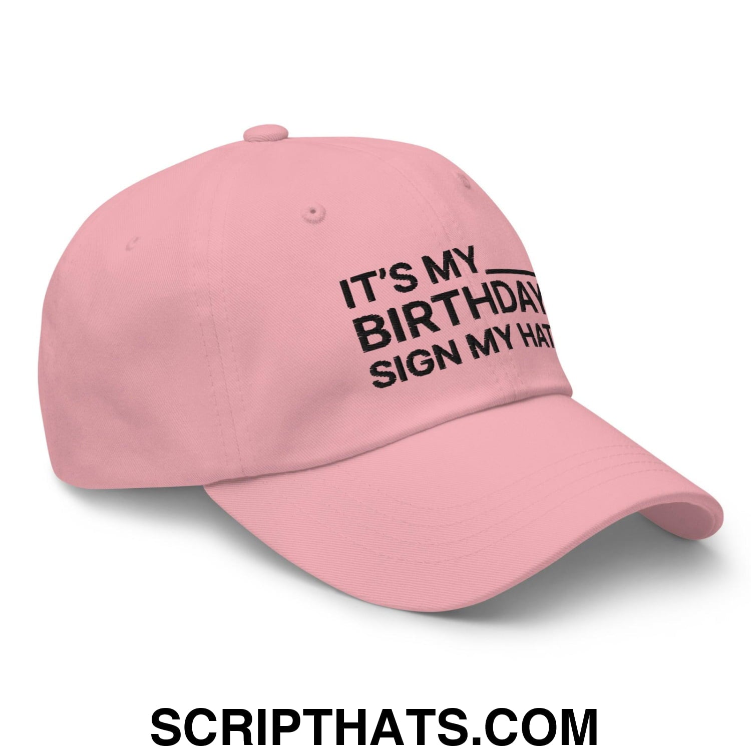 It's My Birthday Sign My Hat Dad Hat Pink