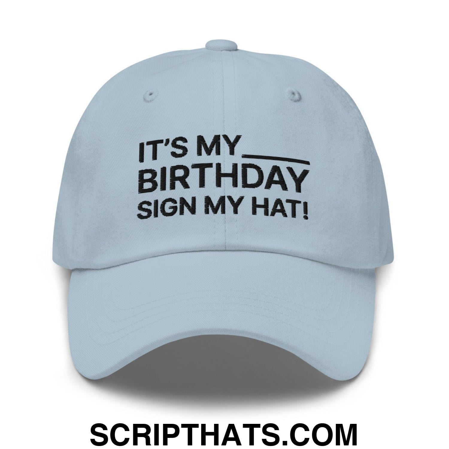 It's My Birthday Sign My Hat Dad Hat Light Blue