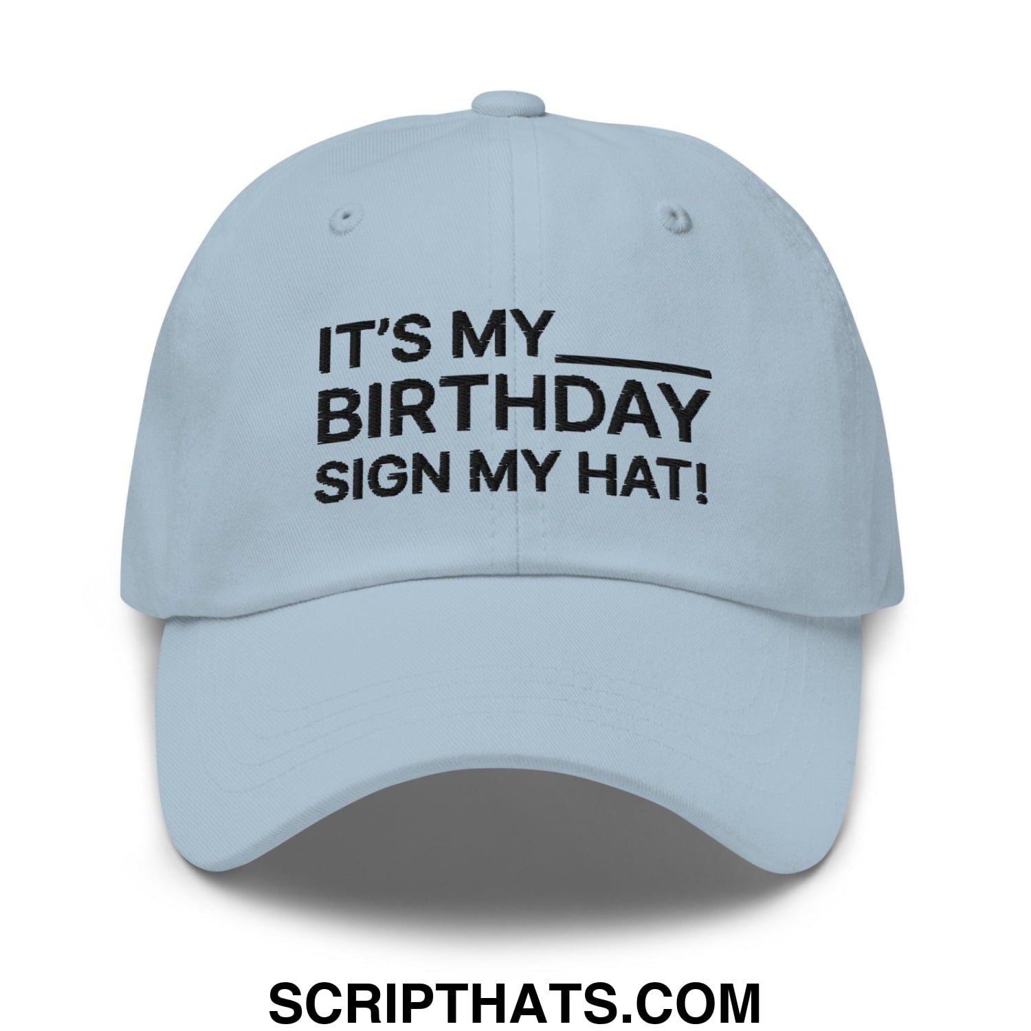 It's My Birthday Sign My Hat Dad Hat Light Blue