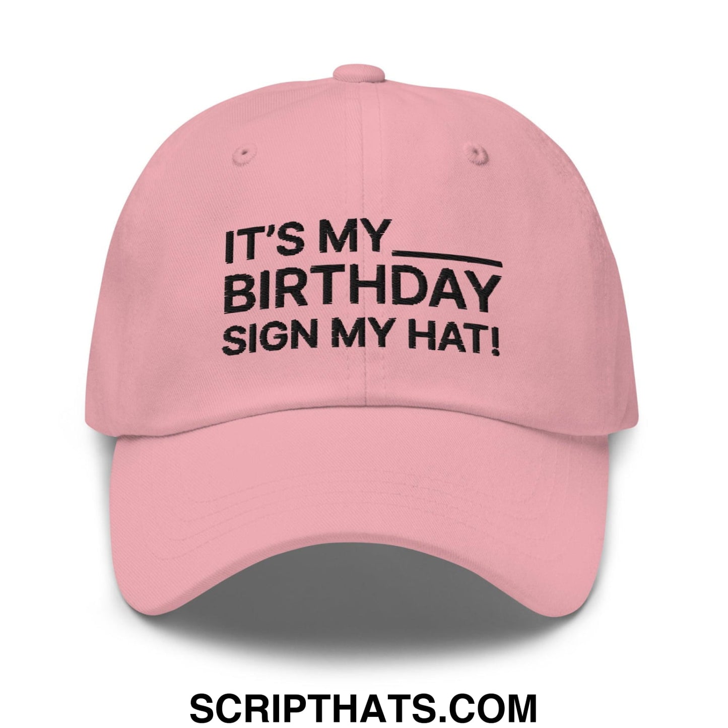 It's My Birthday Sign My Hat Dad Hat Pink