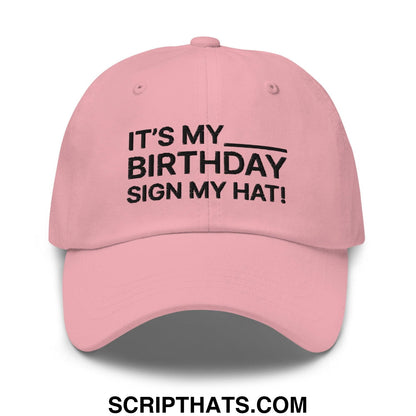 It's My Birthday Sign My Hat Dad Hat Pink