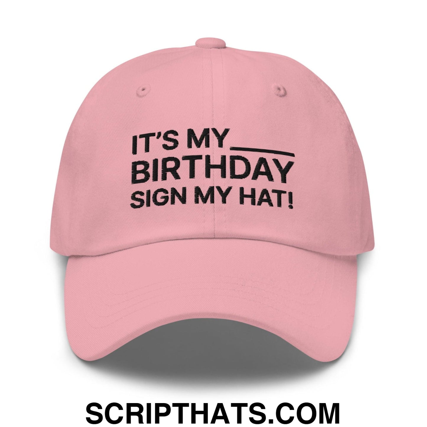 It's My Birthday Sign My Hat Dad Hat Pink