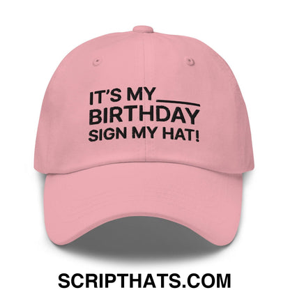 It's My Birthday Sign My Hat Dad Hat Pink