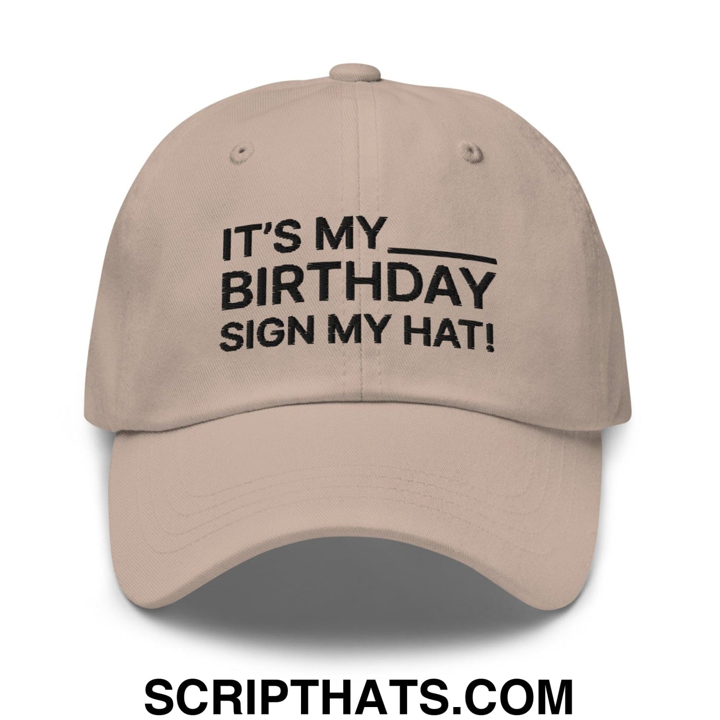 It's My Birthday Sign My Hat Dad Hat Stone