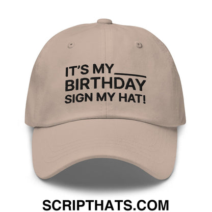 It's My Birthday Sign My Hat Dad Hat Stone