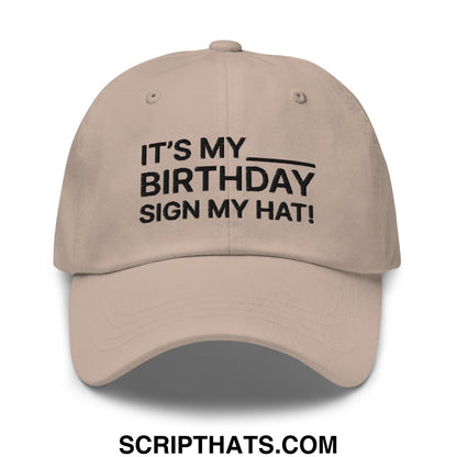 It's My Birthday Sign My Hat Dad Hat Stone