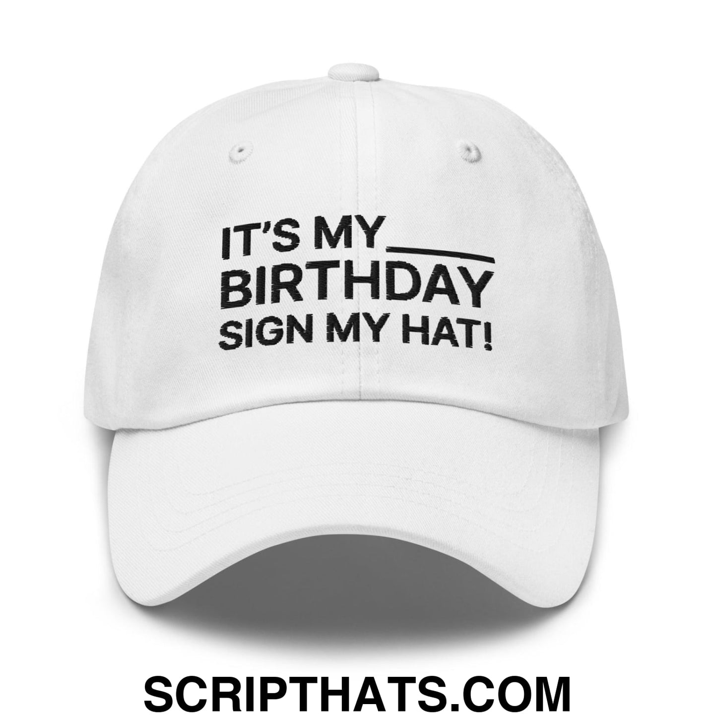 It's My Birthday Sign My Hat Dad Hat White